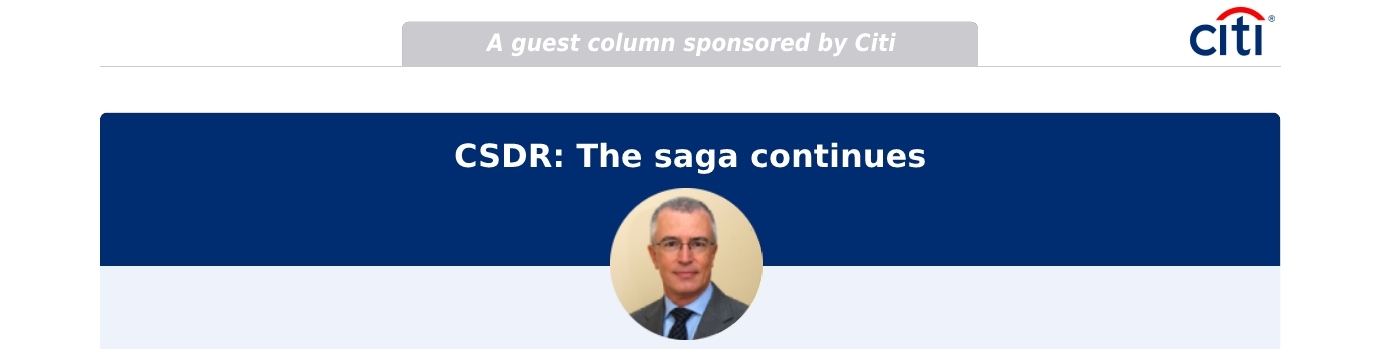 Sponsored - Citi Bank - Whats Next In Post Trade Regulation  - CSDR The saga continues